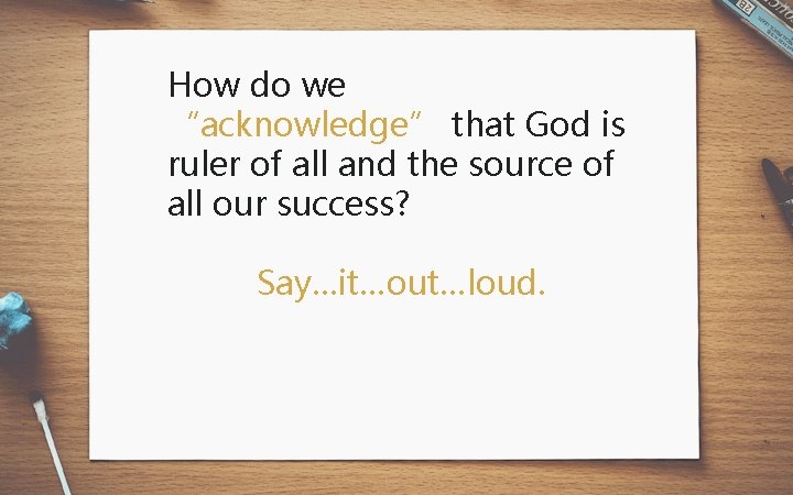 How do we “acknowledge” that God is ruler of all and the source of