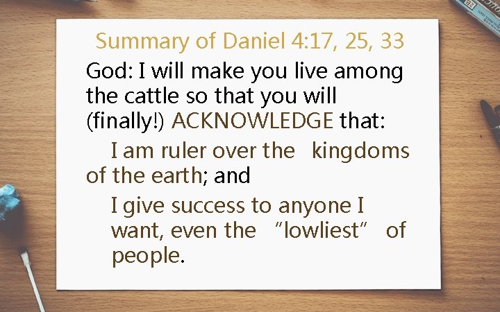 Summary of Daniel 4: 17, 25, 33 God: I will make you live among