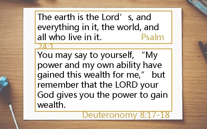 The earth is the Lord’s, and everything in it, the world, and all who