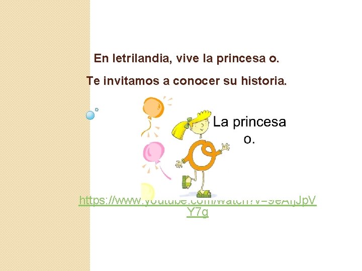En letrilandia, vive la princesa o. Te invitamos a conocer su historia. https: //www.