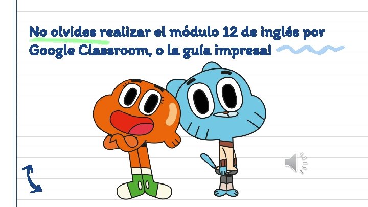 No olvides realizar el módulo 12 de inglés por Google Classroom, o la guía