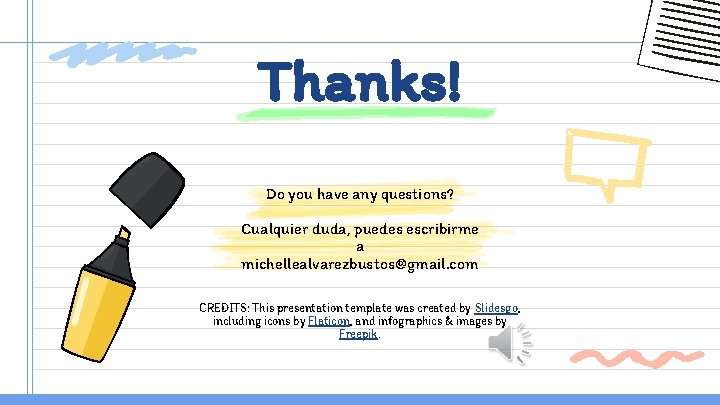 Thanks! Do you have any questions? Cualquier duda, puedes escribirme a michellealvarezbustos@gmail. com CREDITS: