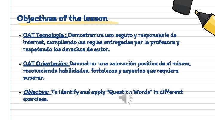 Objectives of the lesson ● ● ● OAT Tecnología : Demostrar un uso seguro