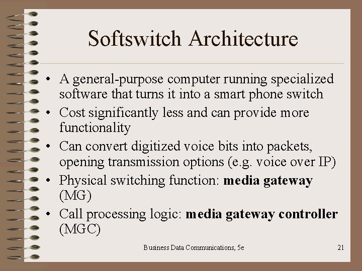 Softswitch Architecture • A general-purpose computer running specialized software that turns it into a