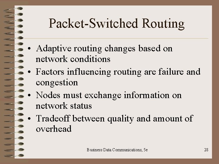 Packet-Switched Routing • Adaptive routing changes based on network conditions • Factors influencing routing