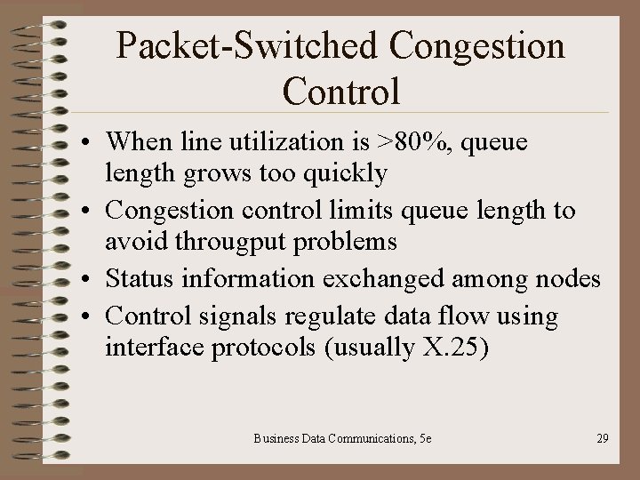 Packet-Switched Congestion Control • When line utilization is >80%, queue length grows too quickly