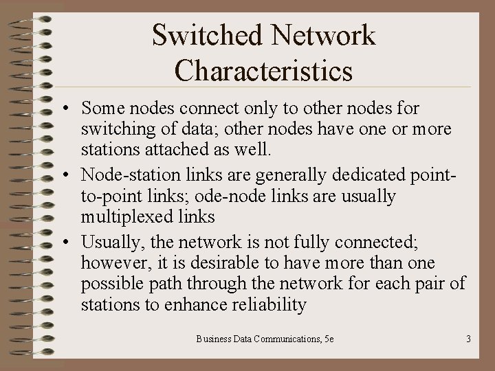 Switched Network Characteristics • Some nodes connect only to other nodes for switching of