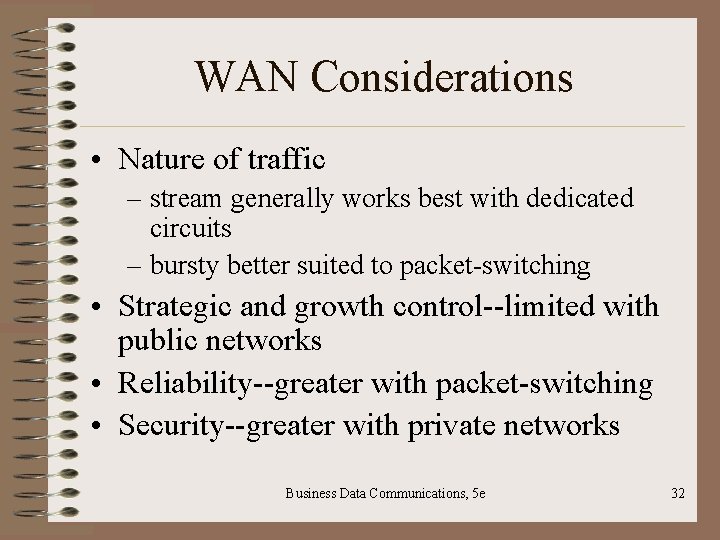 WAN Considerations • Nature of traffic – stream generally works best with dedicated circuits