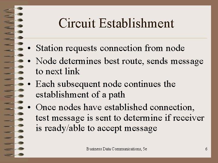 Circuit Establishment • Station requests connection from node • Node determines best route, sends