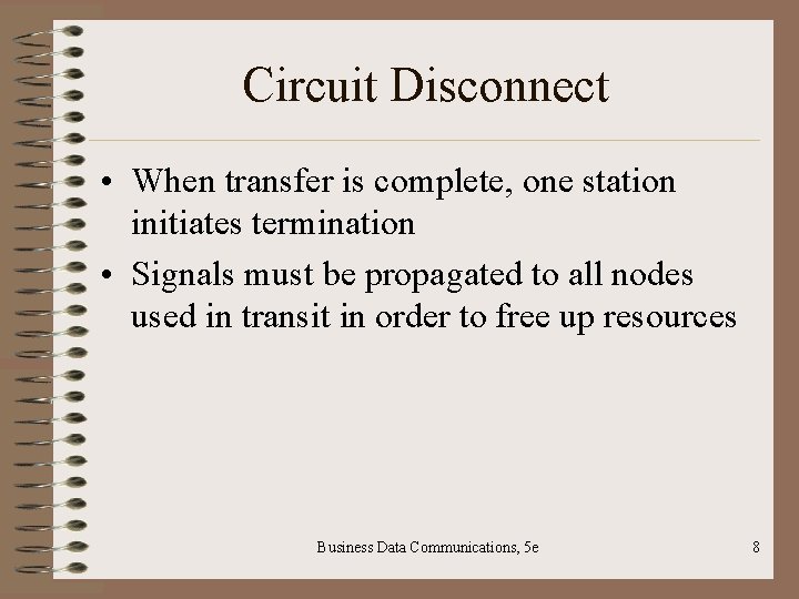 Circuit Disconnect • When transfer is complete, one station initiates termination • Signals must