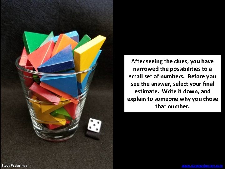 After seeing the clues, you have narrowed the possibilities to a small set of