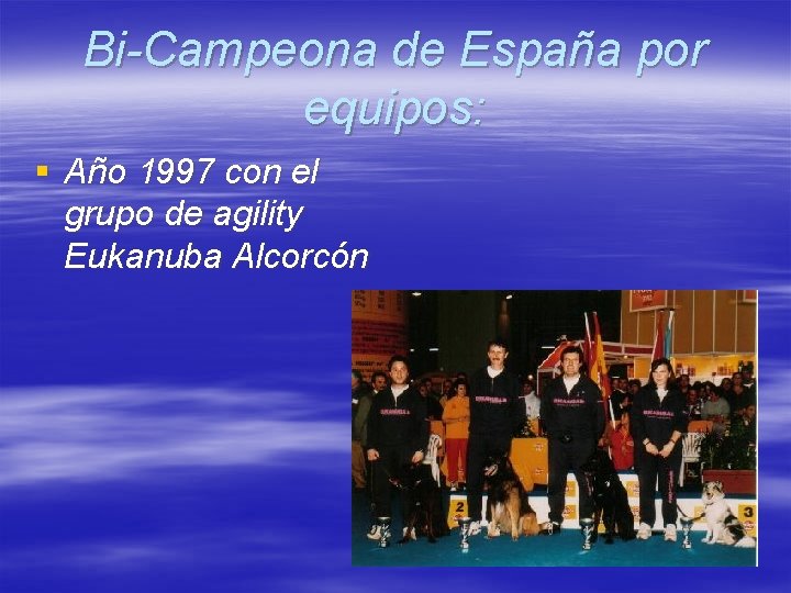 Bi-Campeona de España por equipos: § Año 1997 con el grupo de agility Eukanuba