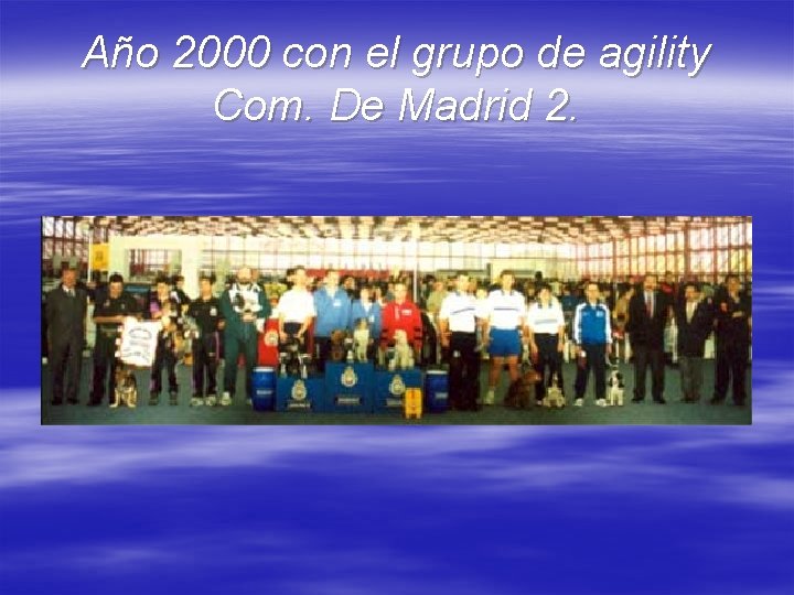 Año 2000 con el grupo de agility Com. De Madrid 2. 