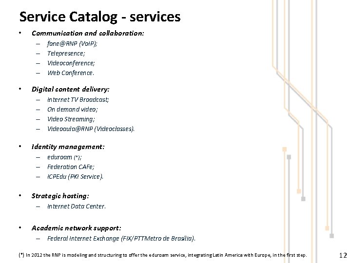 Service Catalog - services • Communication and collaboration: – – • fone@RNP (Vo. IP);