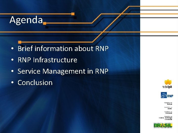 Agenda • • Brief information about RNP Infrastructure Service Management in RNP Conclusion 