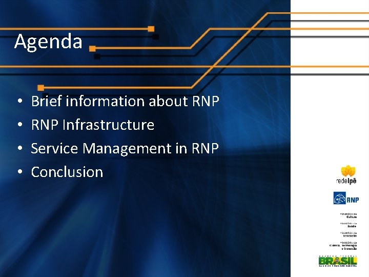 Agenda • • Brief information about RNP Infrastructure Service Management in RNP Conclusion 