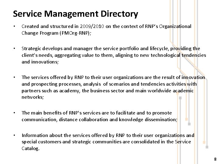 Service Management Directory • Created and structured in 2009/2010 on the context of RNP’s