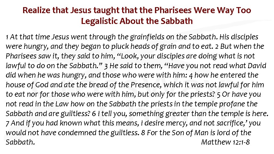Realize that Jesus taught that the Pharisees Were Way Too Legalistic About the Sabbath
