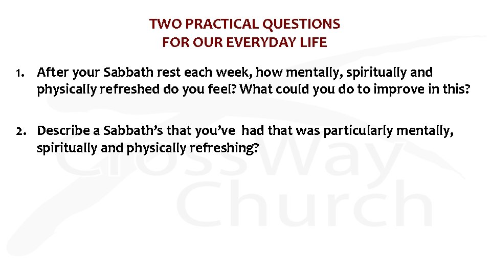 TWO PRACTICAL QUESTIONS FOR OUR EVERYDAY LIFE 1. After your Sabbath rest each week,