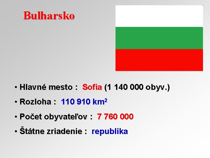 Bulharsko • Hlavné mesto : Sofia (1 140 000 obyv. ) • Rozloha :