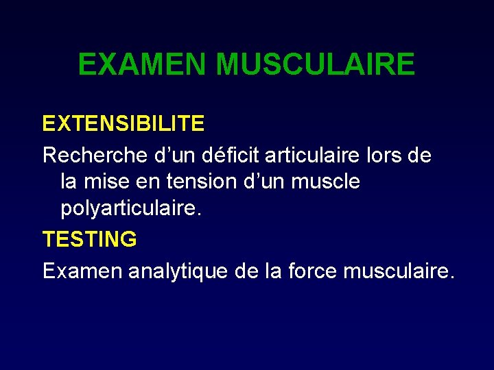 EXAMEN MUSCULAIRE EXTENSIBILITE Recherche d’un déficit articulaire lors de la mise en tension d’un