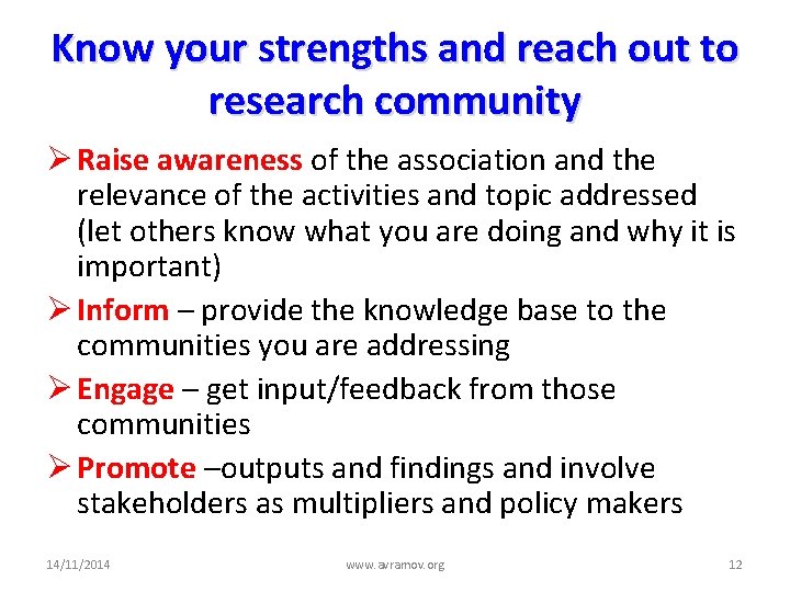 Know your strengths and reach out to research community Ø Raise awareness of the