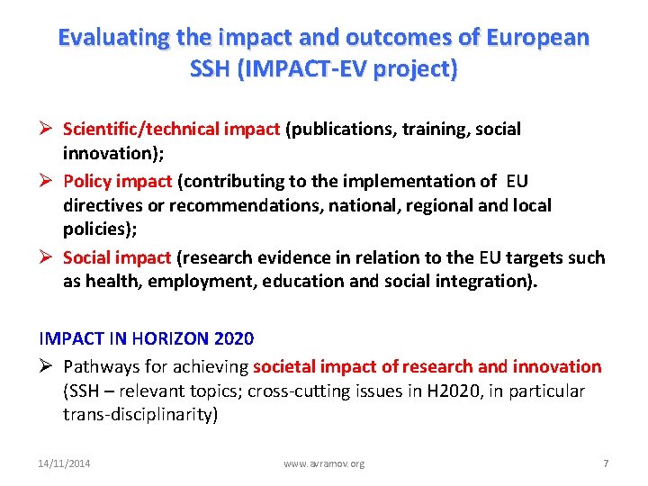 Evaluating the impact and outcomes of European SSH (IMPACT-EV project) Ø Scientific/technical impact (publications,