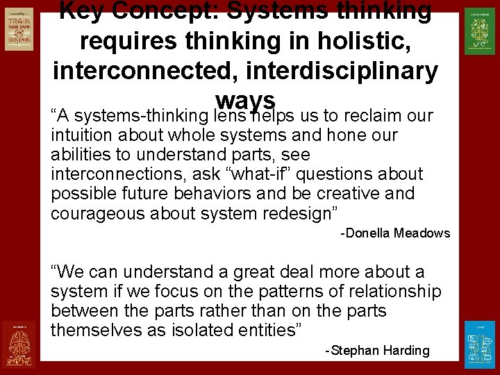 Key Concept: Systems thinking requires thinking in holistic, interconnected, interdisciplinary ways “A systems-thinking lens