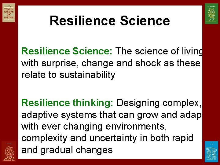 Resilience Science • Resilience Science: The science of living with surprise, change and shock