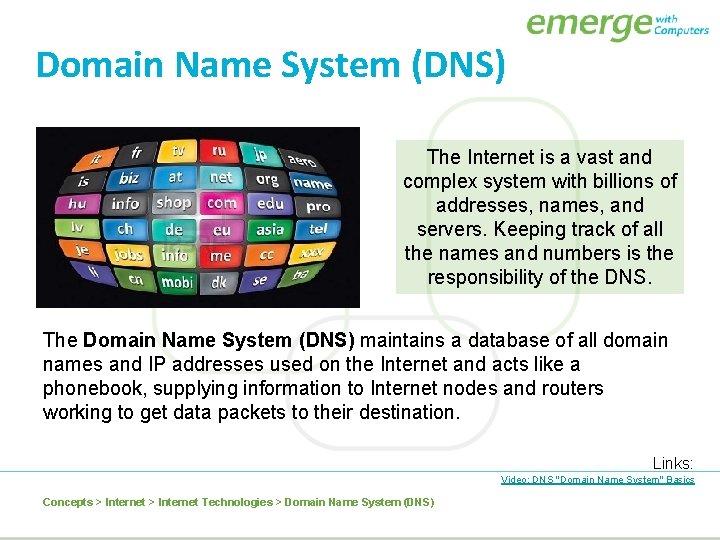 Domain Name System (DNS) The Internet is a vast and complex system with billions