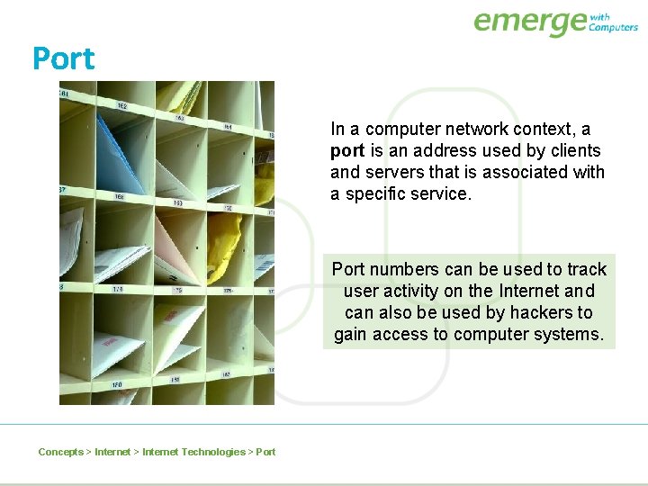 Port In a computer network context, a port is an address used by clients Port In a computer network context, a port is an address used by clients