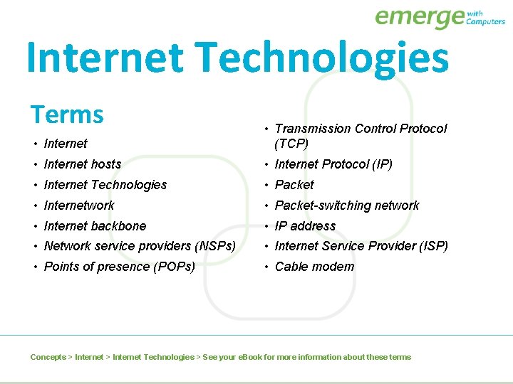 Internet Technologies Terms • Internet • Transmission Control Protocol (TCP) • Internet hosts •