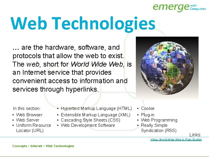 Web Technologies … are the hardware, software, and protocols that allow the web to