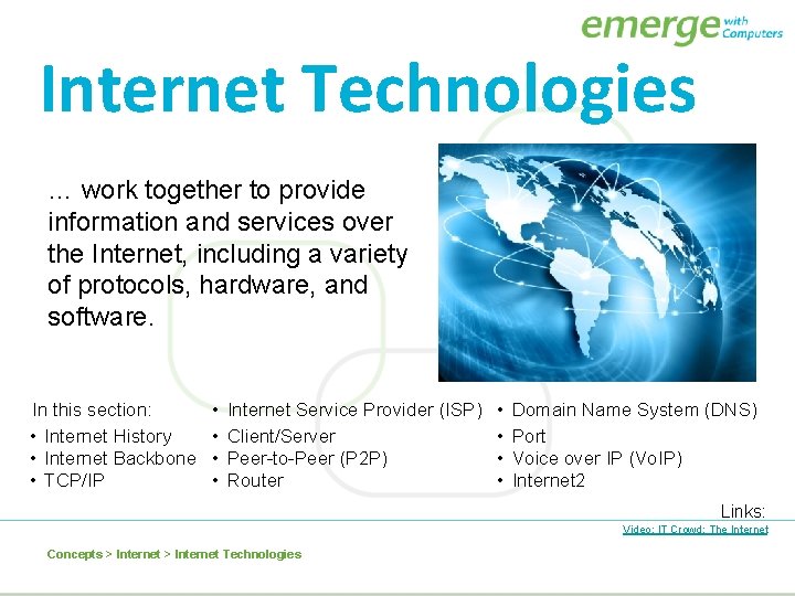 Internet Technologies … work together to provide information and services over the Internet, including