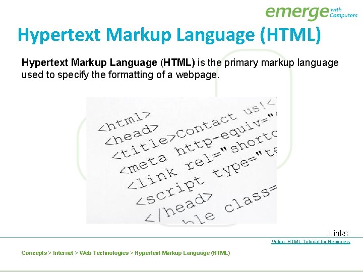 Hypertext Markup Language (HTML) is the primary markup language used to specify the formatting Hypertext Markup Language (HTML) is the primary markup language used to specify the formatting