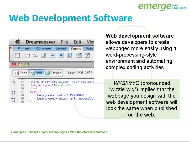 Web Development Software Web development software allows developers to create webpages more easily using Web Development Software Web development software allows developers to create webpages more easily using