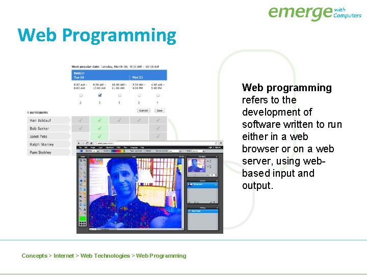 Web Programming Web programming refers to the development of software written to run either