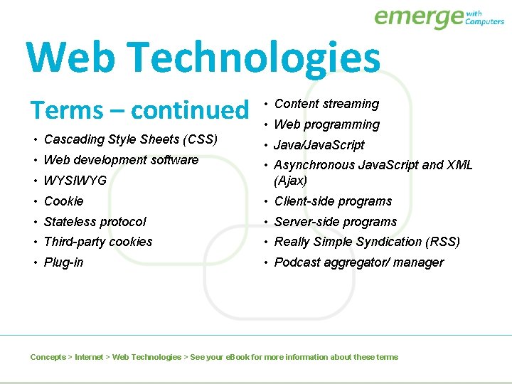 Web Technologies Terms – continued • Content streaming • Cascading Style Sheets (CSS) •