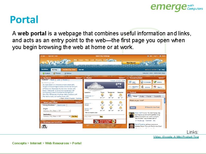 Portal A web portal is a webpage that combines useful information and links, and Portal A web portal is a webpage that combines useful information and links, and