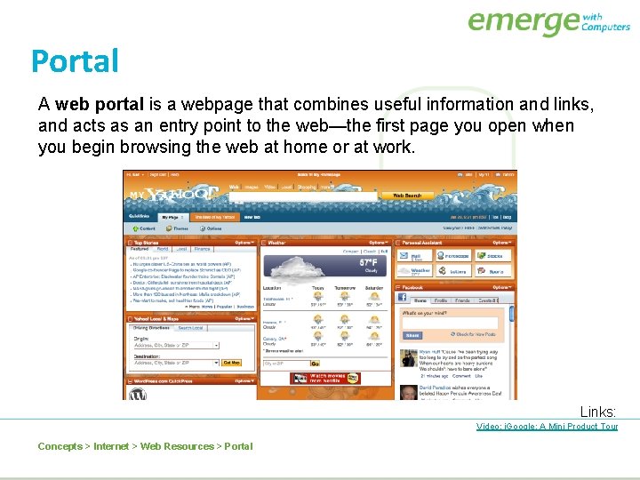 Portal A web portal is a webpage that combines useful information and links, and