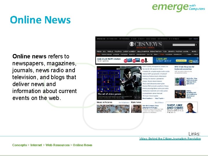 Online News Online news refers to newspapers, magazines, journals, news radio and television, and