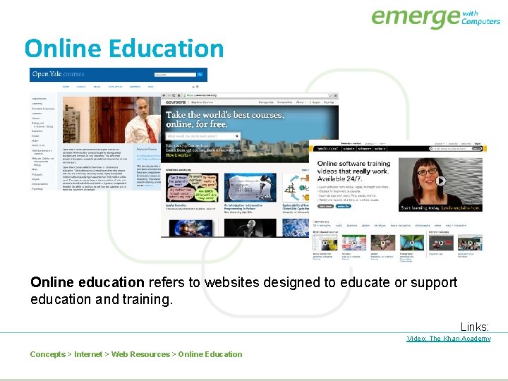 Online Education Online education refers to websites designed to educate or support education and