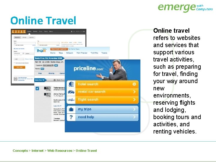 Online Travel Concepts > Internet > Web Resources > Online Travel Online travel refers