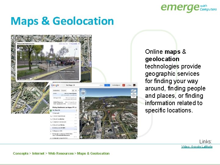 Maps & Geolocation Online maps & geolocation technologies provide geographic services for finding your