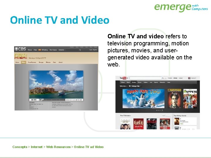 Online TV and Video Online TV and video refers to television programming, motion pictures,