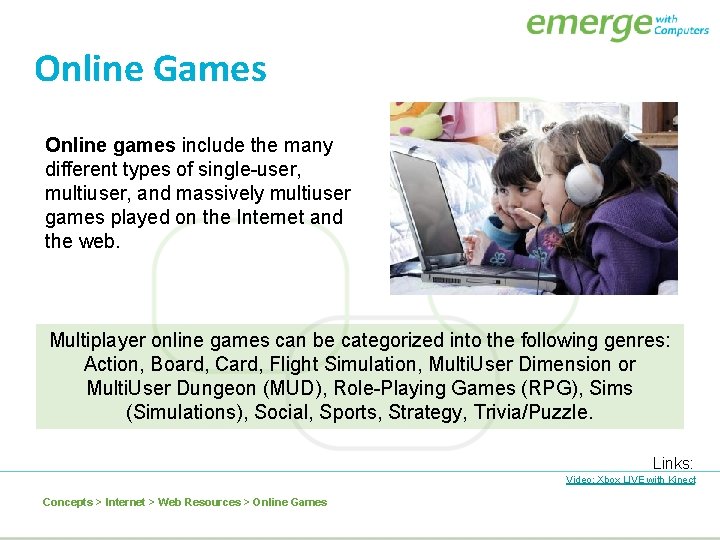 Online Games Online games include the many different types of single-user, multiuser, and massively Online Games Online games include the many different types of single-user, multiuser, and massively