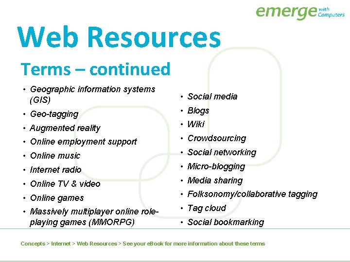 Web Resources Terms – continued • Geographic information systems (GIS) • Social media •