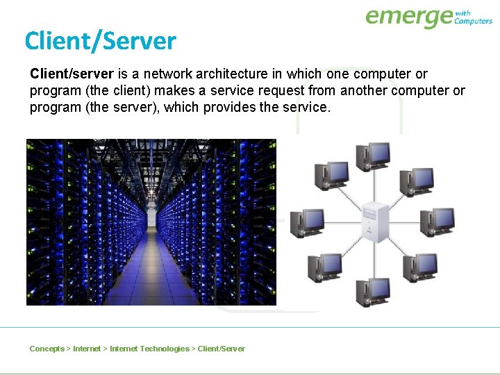 Client/Server Client/server is a network architecture in which one computer or program (the client)