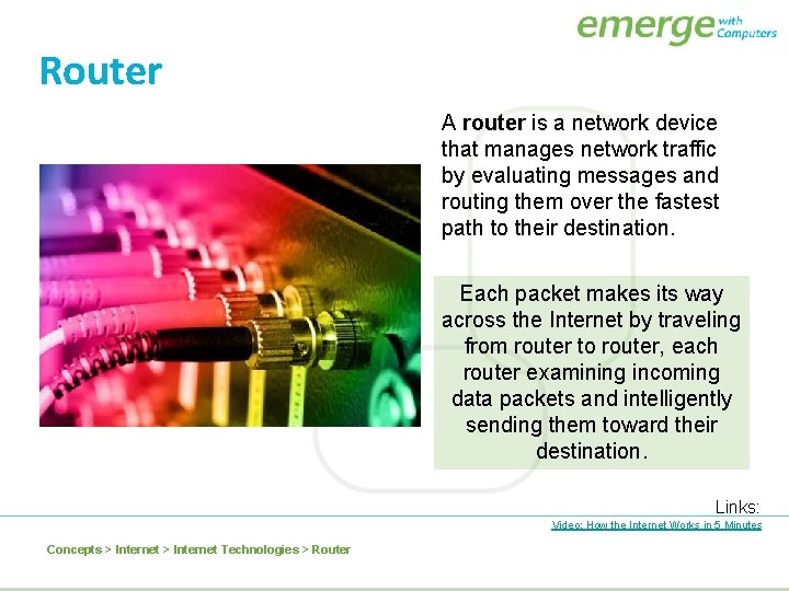 Router A router is a network device that manages network traffic by evaluating messages