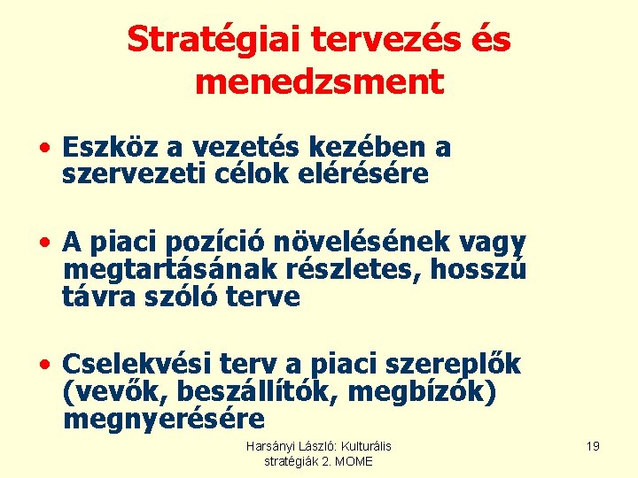 Stratégiai tervezés és menedzsment • Eszköz a vezetés kezében a szervezeti célok elérésére • Stratégiai tervezés és menedzsment • Eszköz a vezetés kezében a szervezeti célok elérésére •